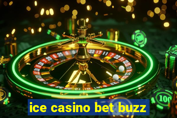 ice casino bet buzz